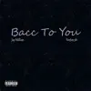 Bacc to You (feat. Teejay3k) - Single album lyrics, reviews, download