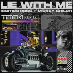 Lie With Me (feat. Mickey Shiloh) [Teneki Remix] Song Lyrics