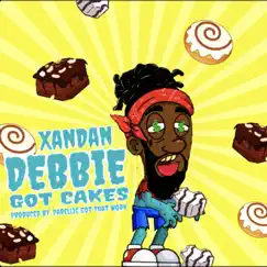 Debbie Got Cakes - Single by Xandan album reviews, ratings, credits