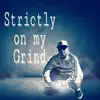 Strictly on My Grind (feat. Brown Boy & Jay B) - Single album lyrics, reviews, download