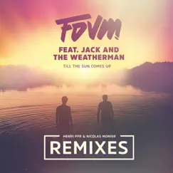 Till the Sun Comes Up (feat. Jack and the Weatherman) [Remixes] - EP by FDVM album reviews, ratings, credits