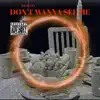 Don't Wanna See Me - Single album lyrics, reviews, download