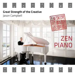 Zen Piano - Great Strength of the Creative by Jason Campbell album reviews, ratings, credits