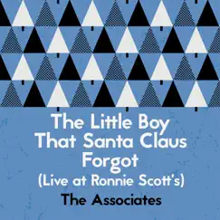 The Little Boy That Santa Claus Forgot (Live at Ronnie Scott's) - Single by The Associates album reviews, ratings, credits