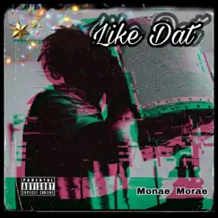 Like Dat - Single by Monae Morae album reviews, ratings, credits