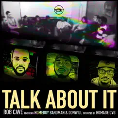 Talk About It (feat. Homeboy Sandman & Donwill) - Single by Rob Cave album reviews, ratings, credits