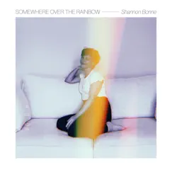 Somewhere Over the Rainbow - Single by Shannon Bonne album reviews, ratings, credits