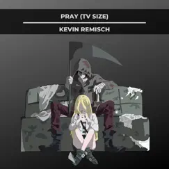 Pray (Tv Size) (From “Angels of Death“] - Single by Kevin Remisch album reviews, ratings, credits