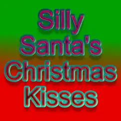 Silly Santa's Christmas Kisses Song Lyrics
