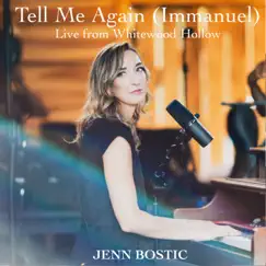 Tell Me Again (Immanuel) [Live from Whitewood Hollow] - Single by Jenn Bostic album reviews, ratings, credits