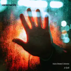 Hikikomori (feat. Jo Quail) - Single by Home Brewed Universe album reviews, ratings, credits