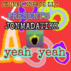 Yeah Yeah (feat. Jonmadatikk) Song Lyrics