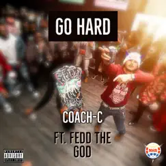 Go Hard (feat. Fedd the God) - Single by Coach-C album reviews, ratings, credits