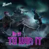 In It to Win It - Single album lyrics, reviews, download