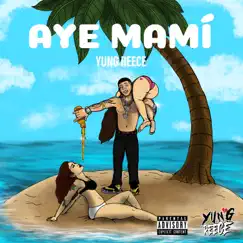 Aye Mami - EP by Yung Reece album reviews, ratings, credits