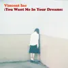 You Want Me in Your Dreams - EP album lyrics, reviews, download