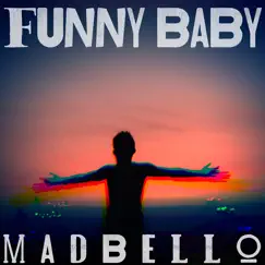 Funny Baby - Single by Madbello album reviews, ratings, credits