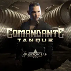 Comandante Tanque - Single by Javier Rosas y Su Artillería Pesada album reviews, ratings, credits