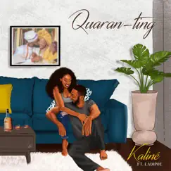 Quaran-Ting (feat. Ladipoe) - Single by Kaliné album reviews, ratings, credits