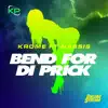 Bend for Di Prick (feat. Krome) - Single album lyrics, reviews, download