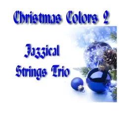 Christmas Colors 2 by Jazzical Strings Trio album reviews, ratings, credits