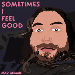 Sometimes I Feel Good (Improv No. 17) by Mad Gleams album reviews, ratings, credits