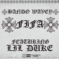 Fifa - Single (feat. Lil Duke) - Single by Bando Wavey album reviews, ratings, credits