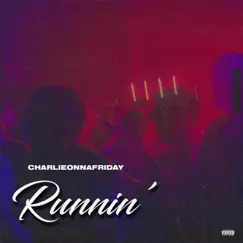 Runnin' - Single by Charlieonnafriday album reviews, ratings, credits
