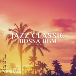 Jazz Classic Bossa BGM by Elena Torne & Sophie Mellow album reviews, ratings, credits