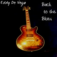 Back to the Blues by Eddy De Vega album reviews, ratings, credits