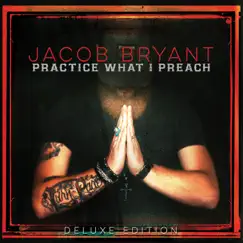Practice What I Preach (Deluxe Edition) by Jacob Bryant album reviews, ratings, credits