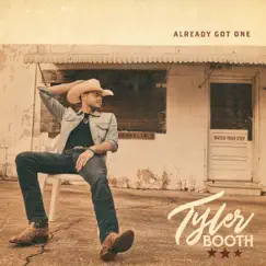 Already Got One - Single by Tyler Booth album reviews, ratings, credits