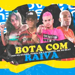Bota Com Raiva - Single by Pop na batida, Mc Furia, Mc Mazzoni & Mc GW album reviews, ratings, credits