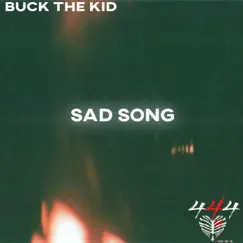 Sad Song - Single by Buck the Kid444 album reviews, ratings, credits