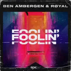 Foolin' - Single by Ben Ambergen, RØYAL & Epic247 album reviews, ratings, credits
