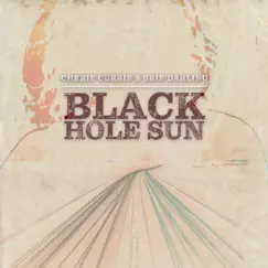 Black Hole Sun - Single by Cherie Currie & Brie Darling album reviews, ratings, credits