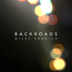 Backroads - Single by Miles Kredich album reviews, ratings, credits