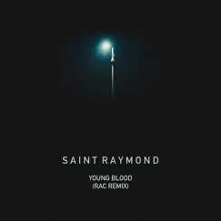 Young Blood (RAC Remix) - Single by Saint Raymond & RAC album reviews, ratings, credits