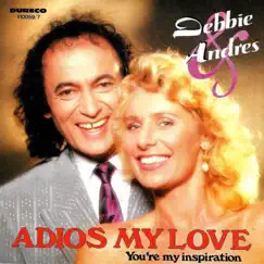 Adios My Love / You're My Inspiration - Single by Andres, Debbie & Debbie & Andres album reviews, ratings, credits