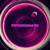 Psychosomatic - Single album lyrics, reviews, download