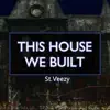 This House We Built - Single album lyrics, reviews, download