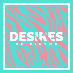 Desires - Single by RO BINSON album reviews, ratings, credits