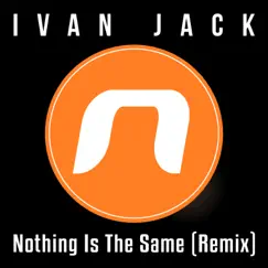 Nothing Is the Same - Single by Ivan Jack album reviews, ratings, credits