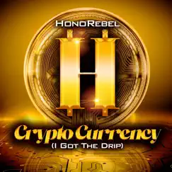 Cryptocurrency (I Got the Drip) - Single by Honorebel album reviews, ratings, credits