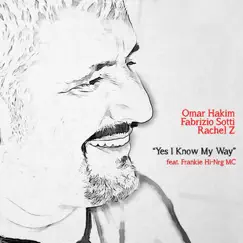 Yes I Know My Way (feat. Frankie HI-NRG MC) - Single by Fabrizio Sotti, Omar Hakim & Rachel Z album reviews, ratings, credits