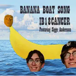 Banana Boat Song (feat. Sigge Andersson) - Single by IB18Cancer album reviews, ratings, credits