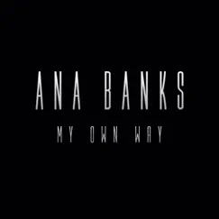 My Own Way - Single by Ana Banks album reviews, ratings, credits