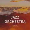 JAZZ ORCHESTRA DAYS album lyrics, reviews, download