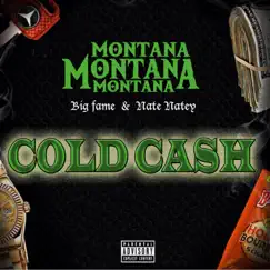 Cold Cash (feat. Nate Natey & Big Fame) - Single by Montana Montana Montana album reviews, ratings, credits