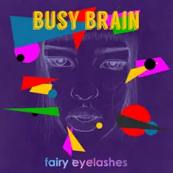 Busy Brain - Single by Fairy Eyelashes album reviews, ratings, credits